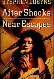 After Shocks / Near Escapes (Stephen Dobyns)