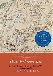 Our Beloved Kin: A New History of King Philip&#39;s War (Lisa Brooks)