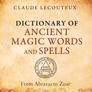 Dictionary of Ancient Magic Words &amp; Spells