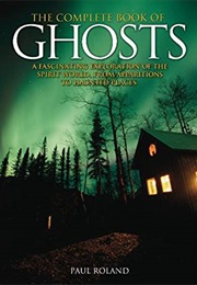 The Complete Book of Ghosts (Paul Roland)