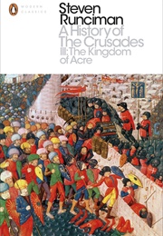 A History of the Crusades III: The Kingdom of Acre (Steven Runciman)