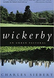 Wickerby: An Urban Pastoral (Charles Siebert)