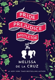 Pride and Prejudice and Mistletoe (Melissa De La Cruz)