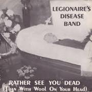 Legionaire&#39;s Disease Band - Rather See You Dead