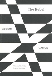 The Rebel: An Essay on Man in Revolt (Albert Camus)