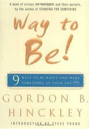 Way to Be!: 9 Rules for Living the Good Life (Gordon B. Hinckley)