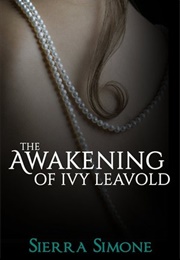 The Awakening of Ivy Leavold (Sierra Simone)