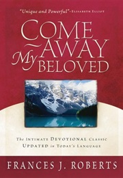 Come Away My Beloved (Frances J. Roberts)