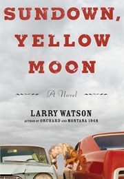 Sundown, Yellow Moon (Larry Watson)