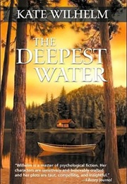 The Deepest Water (The Deepest Water  by Kate Wilhelm)