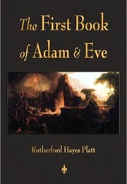 The First Book of Adam &amp; Eve (Apocrypha)