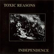 Toxic Reasons - Independence