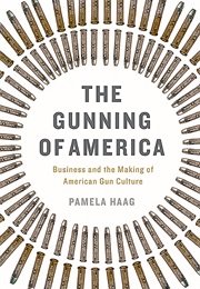 The Gunning of America (Pamela Haag)