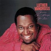 Luther Vandross - Forever, for Always, for Love