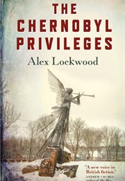 The Chernobyl Privileges (Alex Lockwood)