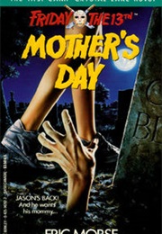 Friday the 13th: Mother&#39;s Day (Eric Morse)