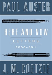 Here and Now: Letters 2008-2011 (Paul Auster and J.M. Coetzee)