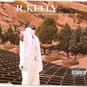 The Storm Is Over Now - R. Kelly