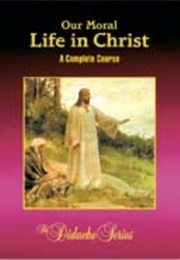 Our Moral Life in Christ (Peter V. Armenio)