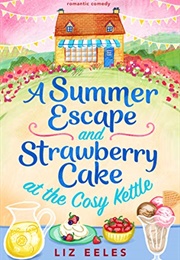 A Summer Escape and Strawberry Cake at the Cosy Kettle (Liz Eeles)
