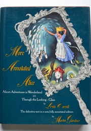 More Annotated Alice: Adventures in Wonderland &amp; Through the Looking Glass &amp; What Alice Found There (Lewis Carroll &amp; Martin Gardner)