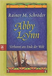 Abby Lynn - Verbannt Ans Ende Der Welt (Bd. 1) (Rainer M. Schröder)