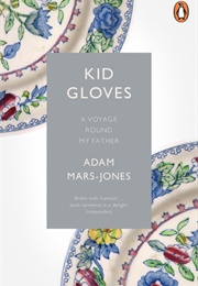 Kid Gloves: A Voyage Round My Father (Adam Mars-Jones)