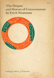 The Origins and History of Consciousness (Erich Neumann)