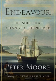 Endeavour: The Ship and the Attitude That Changed the World (Peter Moore)