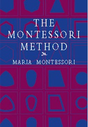 The Montessori Method (Maria Montessori)