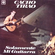 Solamente Mi Guitarra – Cacho Tirao (1971)