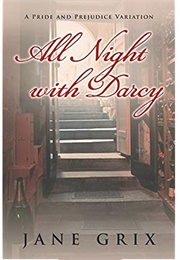All Night With Darcy: A Pride and Prejudice Variation (Jane Grix)
