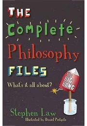 The Complete Philosophy Files (Stephen Law)