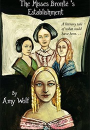 The Misses Brontes&#39; Establishment (Amy Wolf)