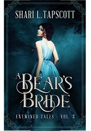 A Bear&#39;s Bride (Entwined Tales Book 3) (Shari L. Tapscott)