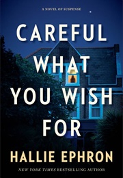 Careful What You Wish for (Hallie Ephron)