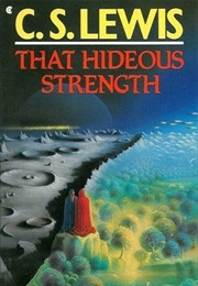 Space Trilogy: That Hideous Strength (C.S. Lewis)