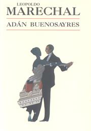 Adán Buenosayres, by Leopoldo Marechal