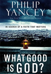 What Good Is God (Philip Yancey)