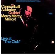 Mercy, Mercy, Mercy Live at &quot;The Club&quot; – Cannonball Adderley Quintet (EMI, 1966)