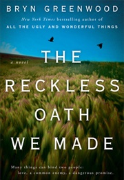 The Reckless Oath We Made (Bryn Greenwood)