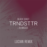 Trndsttr (Lucian Remix) - Black Coast Feat M. Maggie