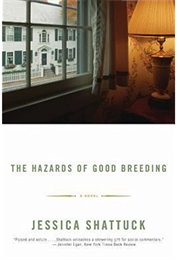 The Hazards of Good Breeding (Jessica Shattuck)