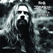 Rob Zombie Educated Horses