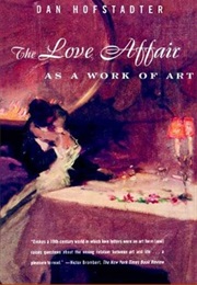 The Love Affair as a Work of Art (Dan Hofstadter)