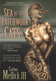 Sea of the Patchwork Cats (Carlton Mellick III)