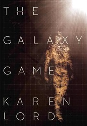 The Galaxy Game (Karen Lord)