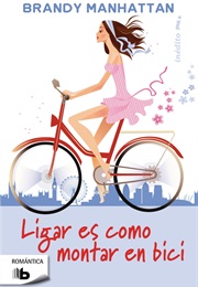 Ligar Es Como Montar En Bici (Brandy Manhattan)