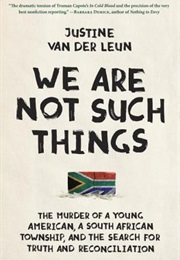 We Are Not Such Things (Justine Van Der Leun)