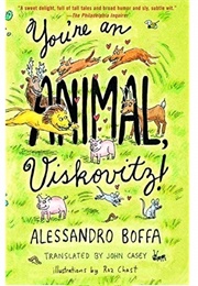 You&#39;re an Animal, Viskovitz! (Alessandro Boffa)